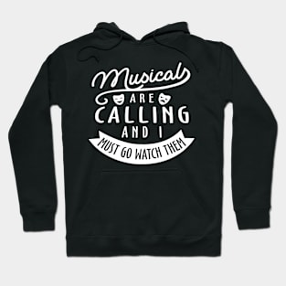 Musical Are Calling And I Must Go Watch Them Hoodie